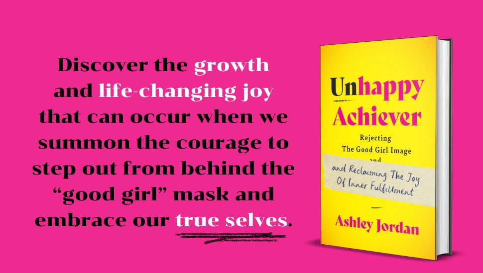 Unhappy Achiever Discover the growth and life changing joy that can occur when we summon the courage to step out from behind the "good girl" mask and embrace our true selves